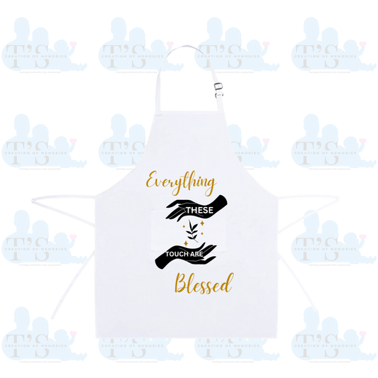 Cooking Kitchen Apron - 'Everything These Hands Touched are Blessed'